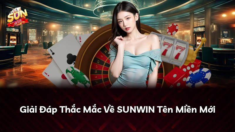 Giải Đáp Thắc Mắc Về SUNWIN Tên Miền Mới